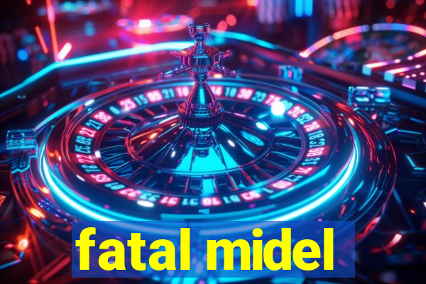 fatal midel